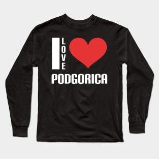 I love Podgorica Long Sleeve T-Shirt